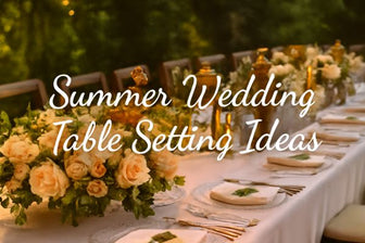 10 Summer Wedding Table Setting Ideas for Your Big Day