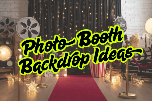 6 Photo Booth Backdrop Ideas for Any Party