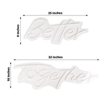 Acrylic White Rectangle Neon Sign that says Better Together with measurements